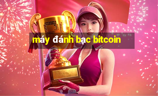 máy đánh bạc bitcoin