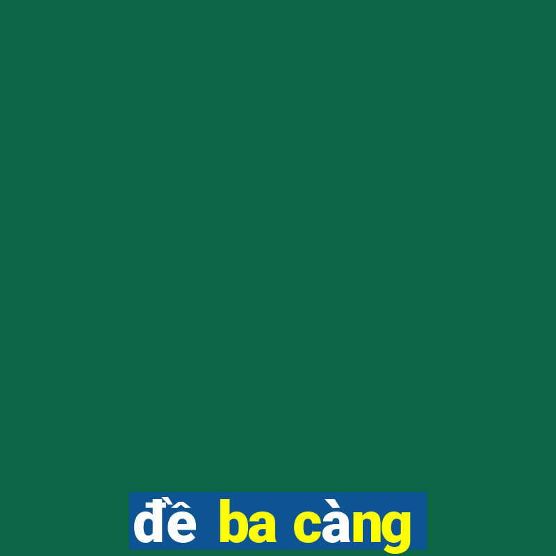 đề ba càng