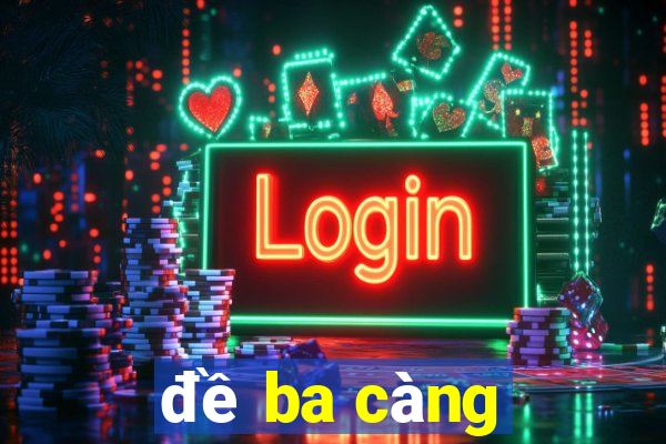 đề ba càng