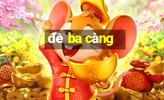 đề ba càng