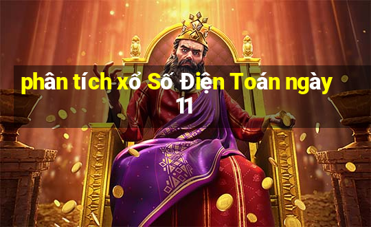 phân tích xổ Số Điện Toán ngày 11