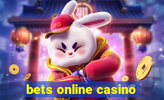 bets online casino