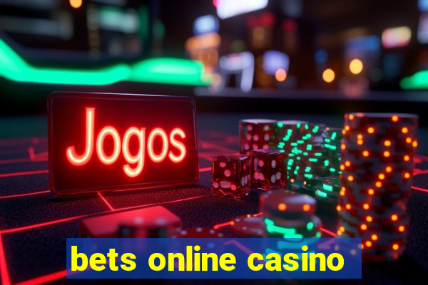 bets online casino