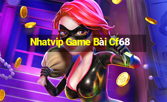 Nhatvip Game Bài Cf68