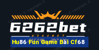 Hu86 Fun Game Bài Cf68