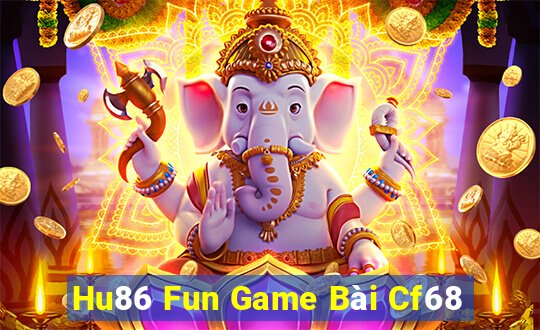 Hu86 Fun Game Bài Cf68