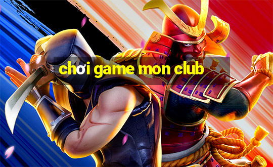 chơi game mon club