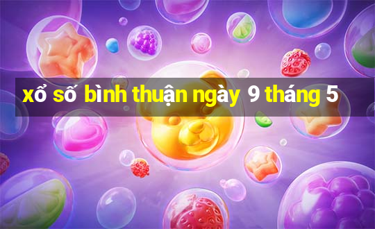 xổ số bình thuận ngày 9 tháng 5