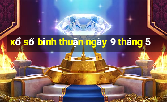 xổ số bình thuận ngày 9 tháng 5