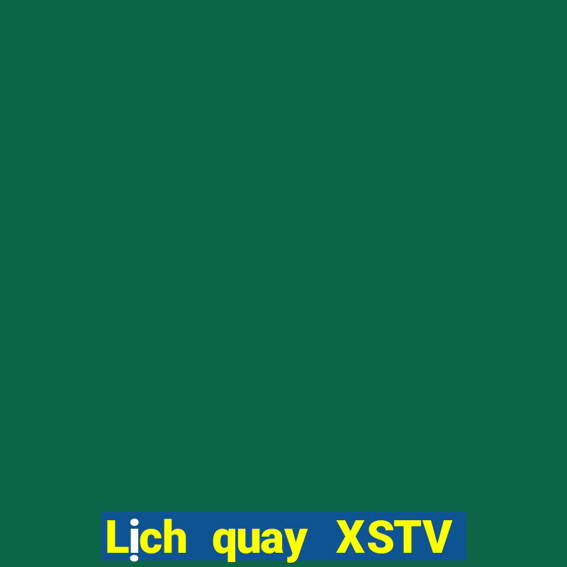 Lịch quay XSTV ngày 29