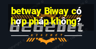 betway Biway có hợp pháp không?