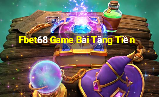 Fbet68 Game Bài Tặng Tiền