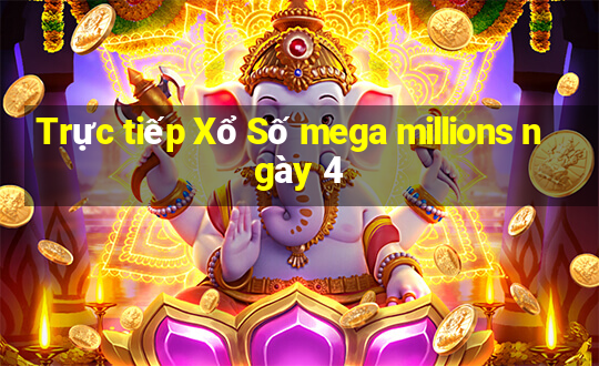 Trực tiếp Xổ Số mega millions ngày 4