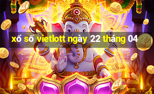 xổ số vietlott ngày 22 tháng 04