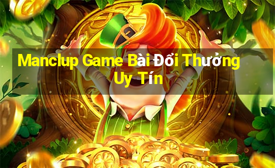 Manclup Game Bài Đổi Thưởng Uy Tín