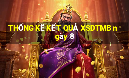 THỐNG KÊ KẾT QUẢ XSDTMB ngày 8