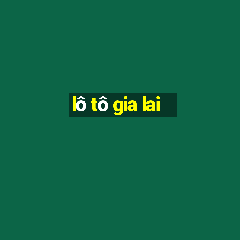 lô tô gia lai