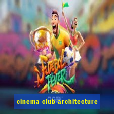 cinema club architecture