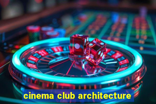 cinema club architecture