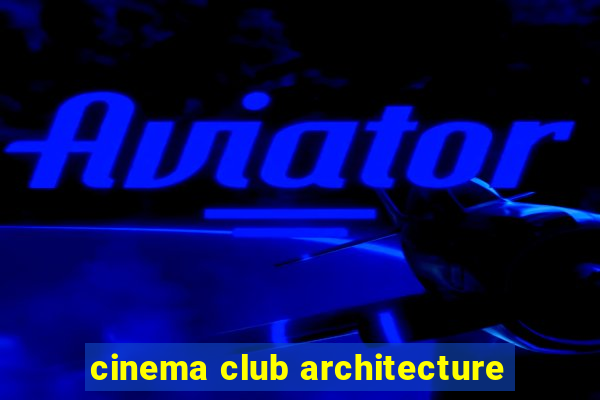 cinema club architecture