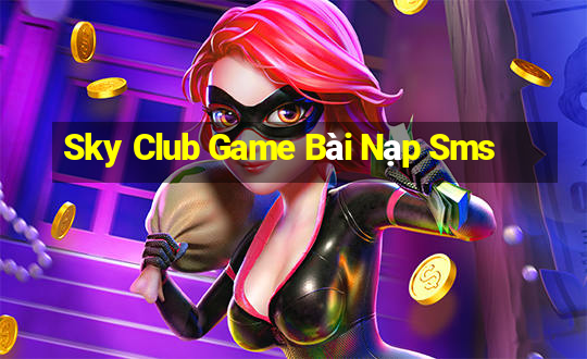 Sky Club Game Bài Nạp Sms