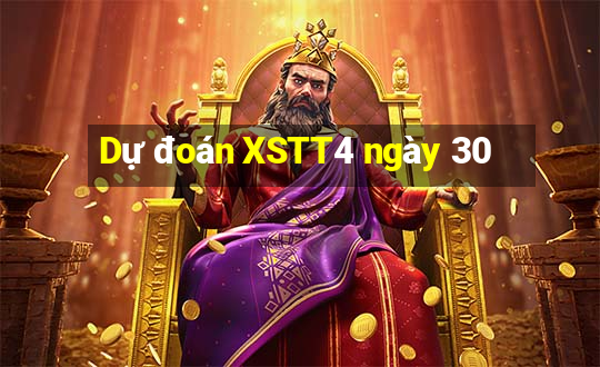 Dự đoán XSTT4 ngày 30