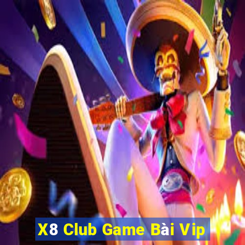 X8 Club Game Bài Vip