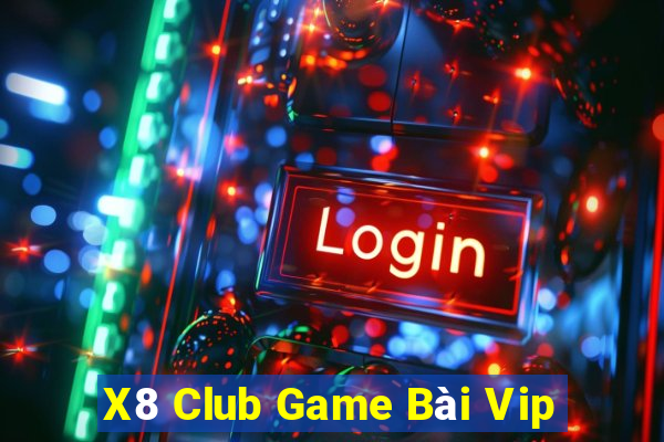 X8 Club Game Bài Vip