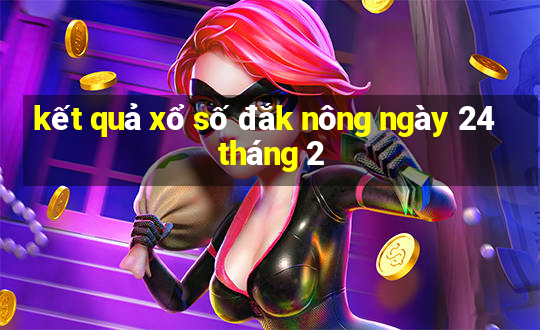 kết quả xổ số đắk nông ngày 24 tháng 2