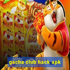 gacha club hack apk