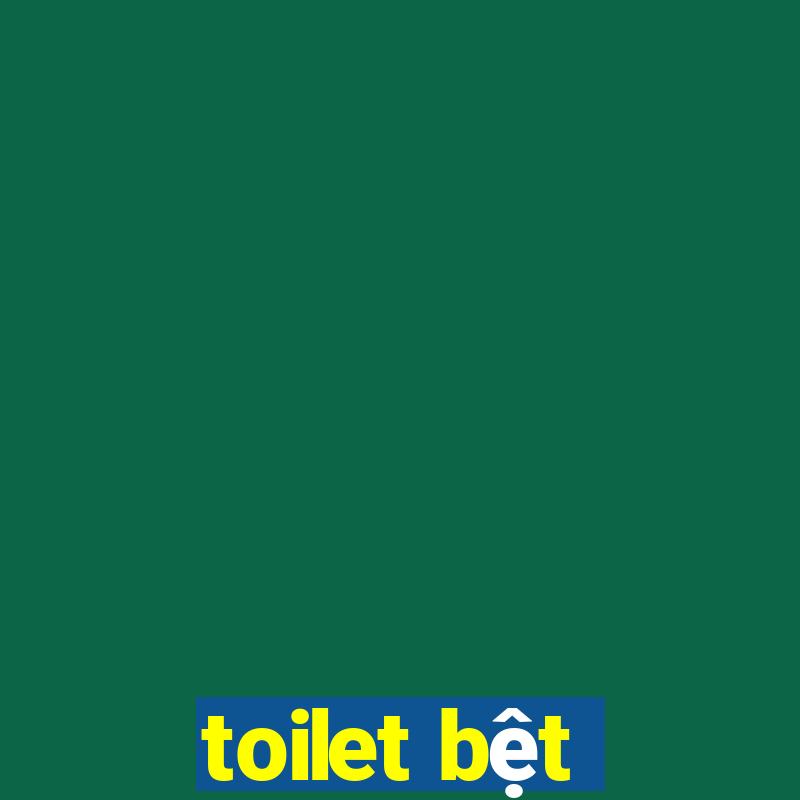 toilet bệt