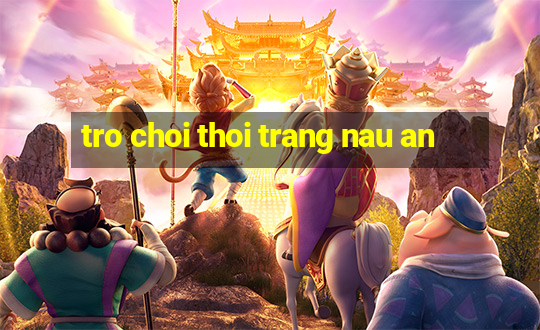 tro choi thoi trang nau an