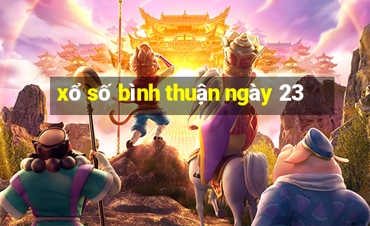 xổ số bình thuận ngày 23