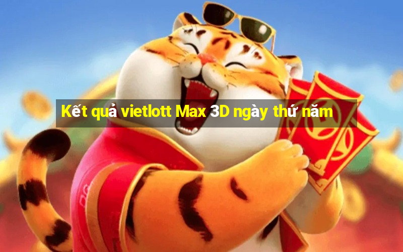 Kết quả vietlott Max 3D ngày thứ năm