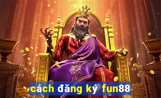 cách đăng ký fun88