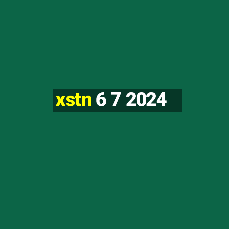 xstn 6 7 2024