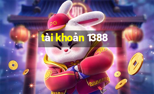 tài khoản 1388