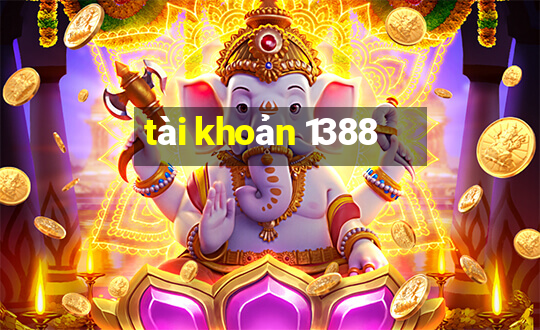 tài khoản 1388