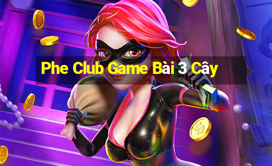 Phe Club Game Bài 3 Cây