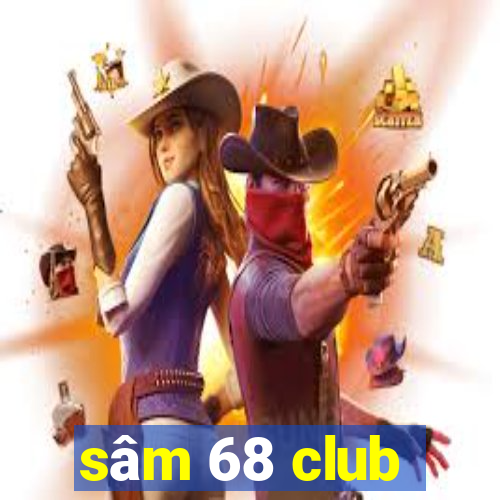 sâm 68 club