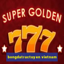 bongdatructuyen vietnam