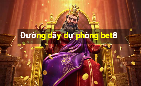 Đường dây dự phòng bet8