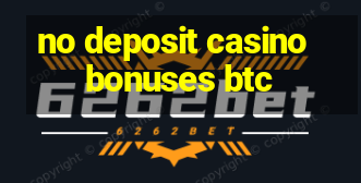 no deposit casino bonuses btc