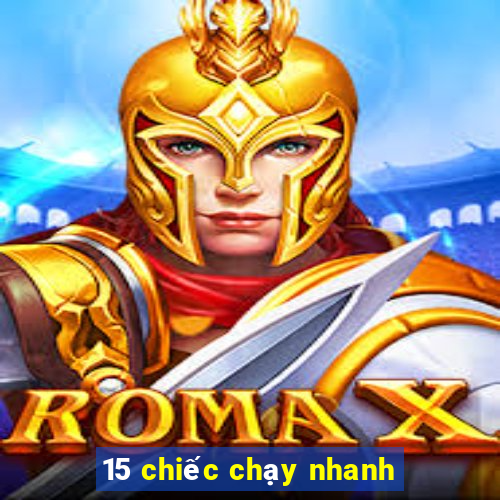 15 chiếc chạy nhanh