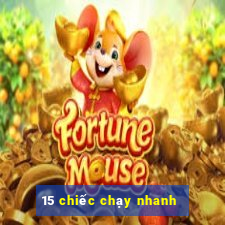 15 chiếc chạy nhanh