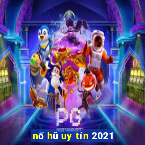 nổ hũ uy tín 2021