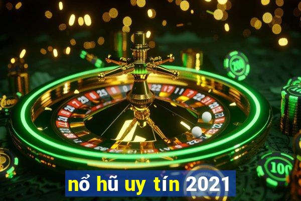 nổ hũ uy tín 2021