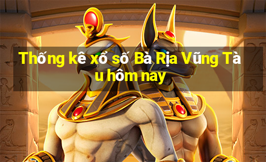 Thống kê xổ số Bà Rịa Vũng Tàu hôm nay