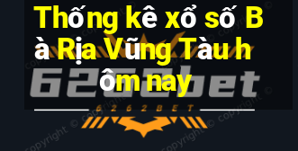 Thống kê xổ số Bà Rịa Vũng Tàu hôm nay