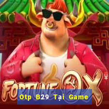 Otp B29 Tại Game Bài B52